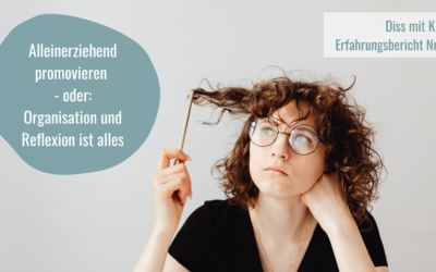 Alleinerziehend promovieren: Organisation und Reflexion ist alles – Erfahrungsbericht #9